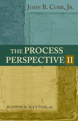 The Process Perspective II - Cobb, John B, Dr.