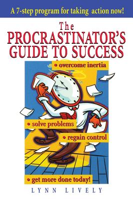 The Procrastinator's Guide to Success - Lively, Lynn