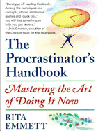 The Procrastinator's Handbook: Mastering the Art of Doing It Now