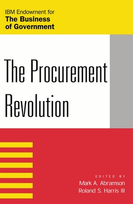 The Procurement Revolution - Abramson, Mark A (Editor), and III, Roland S Harris (Editor)