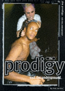 The "Prodigy": Exit the Underground