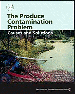The Produce Contamination Problem: Causes and Solutions