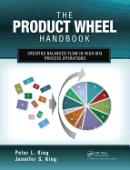 The Product Wheel Handbook: Creating Balanced Flow in High-Mix Process Operations