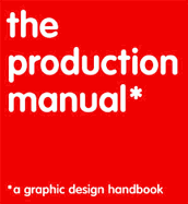 The Production Manual: A Graphic Design Handbook