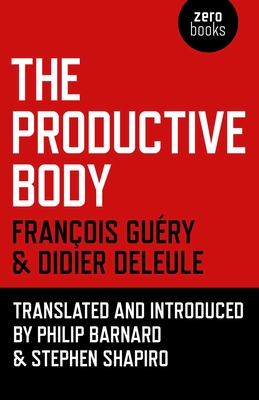 The Productive Body - Shapiro, Stephen, and Barnard, Philip