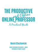 The Productive Online and Offline Professor: A Practical Guide
