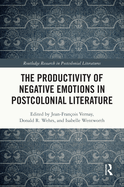 The Productivity of Negative Emotions in Postcolonial Literature