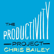 The Productivity Project: Proven Ways to Become More Awesome