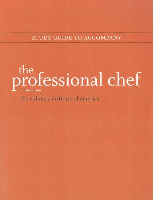 The Professional Chef, 9e Study Guide - The Culinary Institute of America (CIA)