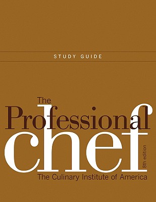 The Professional Chef: Study Guide to Accompany - The Culinary Institute of America (Cia)