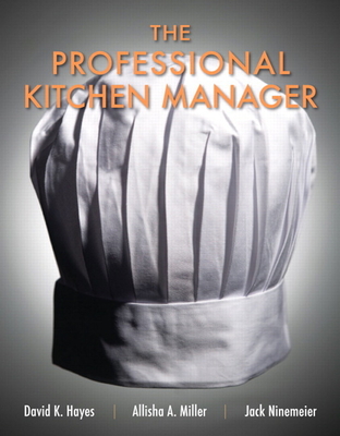 The Professional Kitchen Manager - Hayes, David, and Miller, Allisha, and Ninemeier, Jack