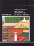 The Professional Practice of Architectural Working Drawings