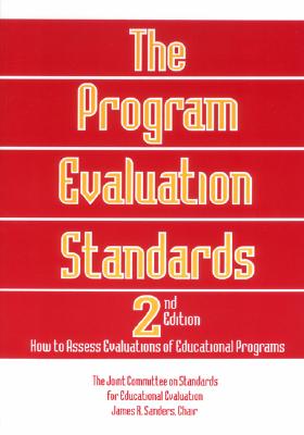 The Program Evaluation Standards: How to Assess Evaluations of Educational Programs - Sanders, James R, and Educational Evaluation, The Joint Committee on Standards for