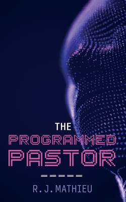 The Programmed Pastor - Mathieu, R J