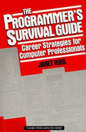 The Programmer's Survival Guide: Career Strategies for Computer Professionals - Ruhl, Janet