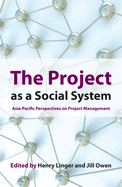 The Project as a Social System: Asia-Pacific Perspectives on Project Management
