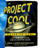 The Project Cool Guide to HTML - Martin, Teresa A, and Davis, Glenn