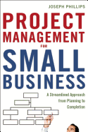 The Project Management for Small Business: A Streamlined Approach from Planning to Completion