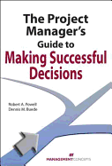 The Project Manager's Guide to Making Successful Decisions