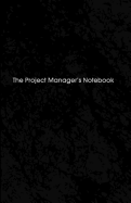 The Project Manager's Notebook: from The Creator's Notebook Series