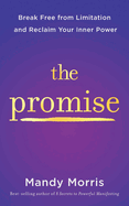 The Promise: Break Free from Limitation and Reclaim Your Inner Power