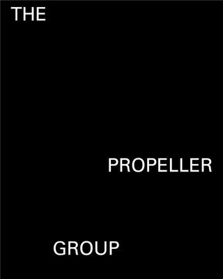 The Propeller Group - Beckwith, Naomi (Editor), and Schmuckli, Claudia (Foreword by), and Garcia, Cesar (Contributions by)