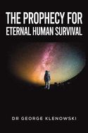 The Prophecy for Eternal Human Survival