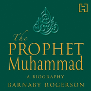 The Prophet Muhammad: A Biography