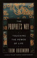The Prophet's Way: Touching the Power of Life