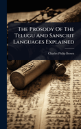 The Prosody Of The Telugu And Sanscrit Languages Explained
