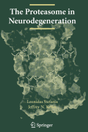 The proteasome in neurodegeneration