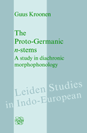 The Proto-Germanic n-stems: A study in diachronic morphophonology