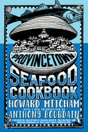 The Provincetown Seafood Cookbook
