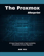 The Proxmox Blueprint: A Project-Based Guide to High-Availability Virtualization & Cluster Migration