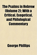 The Psalms in Hebrew (Volume 2); With a Critical, Exegetical, and Philological Commentary