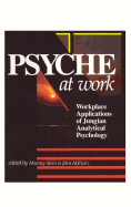 The Psyche at Work: Workplace Applications of Jungian Analytical Psychology
