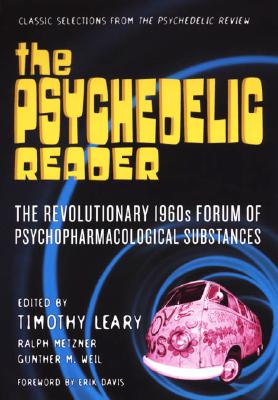 The Psychedelic Reader: Selected from the Psychedelic Review - Leary, Timothy, and Metzner, Ralph, and Weil, Gunther M