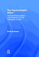 The Psychoanalytic Vision: The Experiencing Subject, Transcendence, and the Therapeutic Process