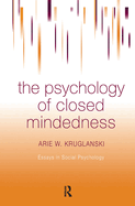 The Psychology of Closed Mindedness