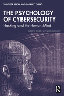 The Psychology of Cybersecurity: Hacking and the Human Mind