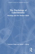 The Psychology of Cybersecurity: Hacking and the Human Mind