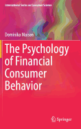 The Psychology of Financial Consumer Behavior