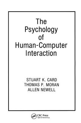 The Psychology of Human-Computer Interaction - Card, Stuart K. (Editor), and Moran, Thomas P. (Editor), and Newell, Allen (Editor)