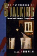 The Psychology of Stalking: Clinical and Forensic Perspectives