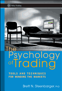 The Psychology of Trading: Tools and Techniques for Minding the Markets