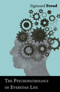 The Psychopathology of Everyday Life