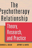 The Psychotherapy Relationship: Theory, Research, and Practice