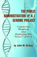 The Public Administration (P. A.) Genome Project Capturing, Mapping, and Deploying the "Genes" of P. A. (Hc)