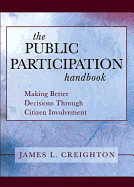 The Public Participation Handbook: Making Better Decisions Through Citizen Involvement