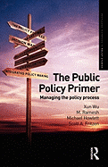 The Public Policy Primer: Managing the Policy Process